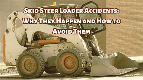 skid steer loader accident claim|Skid Steer Loader Accident .